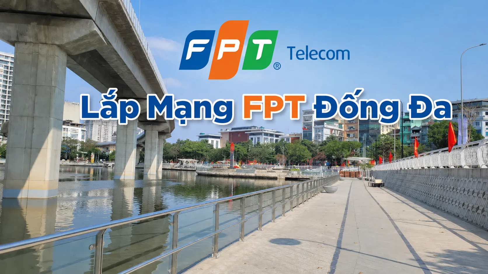 Lắp mạng FPT Đống Đa Hà Nội tốc độ cao, WiFi 6 miễn phí, đăng ký Internet FPT và truyền hình FPT tại quận Đống Đa.