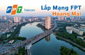 Lắp mạng FPT Hoàng Mai Hà Nội tốc độ cao, WiFi 6 miễn phí, đăng ký Internet FPT và truyền hình FPT tại quận Hoàng Mai.
