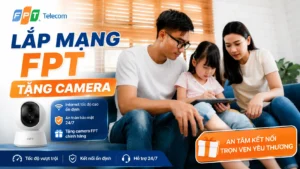 Lắp mạng FPT tặng camera – đăng ký Internet FPT tốc độ cao, nhận camera giám sát, phù hợp cho gia đình và hộ kinh doanh.