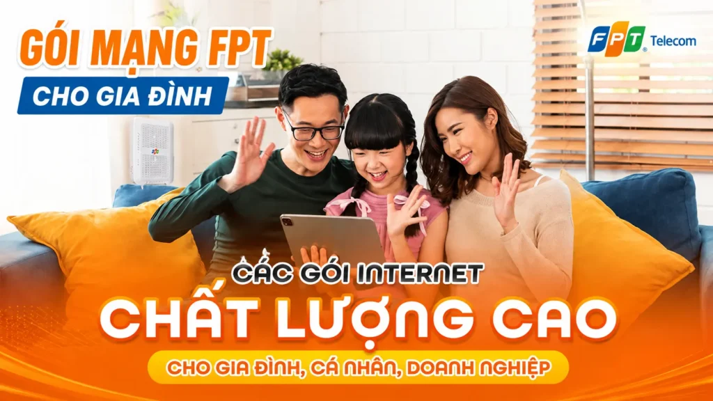 Gói mạng FPT gia đình – Internet tốc độ cao, đường truyền ổn định, đáp ứng nhu cầu học tập, làm việc và giải trí tại nhà.